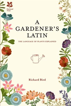 A Gardener's Latin - Bird, Richard; National Trust Books