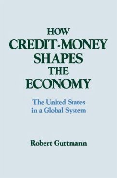 How Credit-money Shapes the Economy - Guttmann, Robert