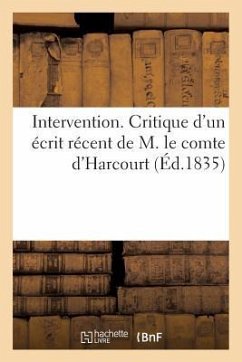 Intervention. Critique d'Un Écrit Récent de M. Le Comte d'Harcourt (Éd.1835): , Partie Historique de la Constitution de 1812 - Sans Auteur