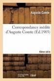 Correspondance Inédite d'Auguste Comte 4ère Série