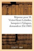 Réponse Pour M. Victor-Henri Lelaidier, Banquier À Valognes, Demandeur