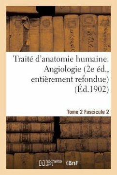 Traité d'Anatomie Humaine. Tome 2. Fascicule 2 (2e Éd., Entièrement Refondue) - Sans Auteur