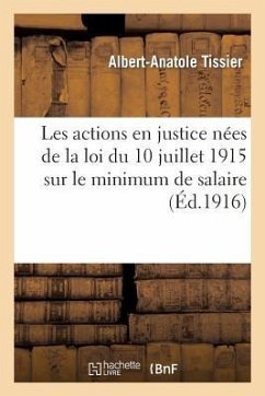 Les Actions En Justice Nées de la Loi Du 10 Juillet 1915 Sur Le Minimum de Salaire: : Compte Rendu Des Discussions - Tissier, Albert-Anatole