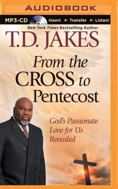 From the Cross to Pentecost: God's Passionate Love for Us Revealed - Jakes, T. D.