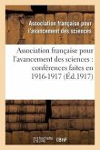 Association Française Pour l'Avancement Des Sciences: Conférences Faites En 1916-1917