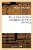 Élégie Sur Le Retour de Monseigneur Le Prince