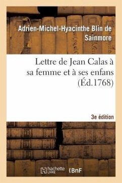 Lettre de Jean Calas À Sa Femme Et À Ses Enfans, Troisième Édition - Blin de Sainmore, Adrien-Michel-Hyacinthe