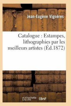 Catalogue: Estampes, Lithographies Par Les Meilleurs Artistes - Vignères, Jean-Eugène