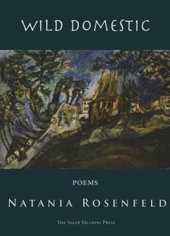 Wild Domestic: Poems - Rosenfeld, Natania