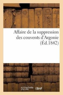 Affaire de la Suppression Des Couvents d'Argonie - Sans Auteur