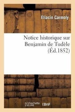 Notice Historique Sur Benjamin de Tudèle - Carmoly, Eliacin