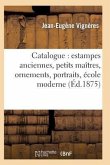 Catalogue: Estampes Anciennes, Petits Maîtres, Ornements, Portraits, École Moderne