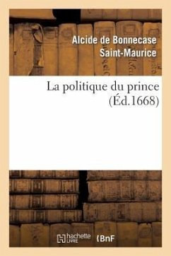 La Politique Du Prince - Saint-Maurice, Alcide de Bonnecase