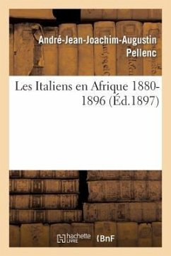 Les Italiens En Afrique 1880-1896 - Pellenc, André-Jean-Joachim-Augustin
