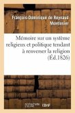 Mémoire À Consulter Sur Un Système Religieux Et Politique Tendant À Renverser La Religion