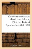 Conciones Ou Discours Choisis Dans Salluste, Tite-Live, Tacite Et Quinte-Curce (Éd.1823)