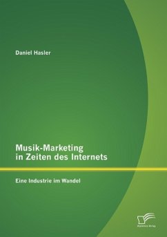 Musik-Marketing in Zeiten des Internets: Eine Industrie im Wandel - Hasler, Daniel