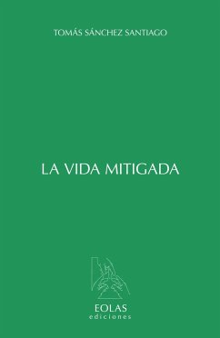 La vida mitigada - Sánchez Santiago, Tomás