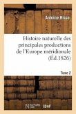 Histoire Naturelle Des Principales Productions de l'Europe Méridionale T2