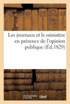 Les Journaux Et Le Ministère En Présence de l'Opinion Publique - C