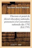 Discours Et Projet de Décret Sur l'Éducation Nationale, Prononcés À La Convention Nationale Déc 1792