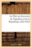 La Pitié Ou Souvenirs de Napoléon Et de la République