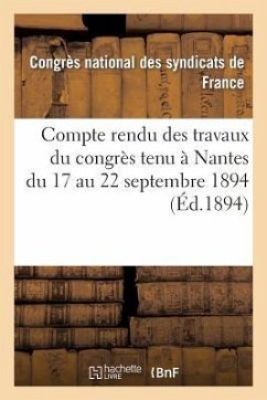 Compte Rendu Des Travaux Du Congrès Tenu À Nantes Du 17 Au 22 Septembre 1894 - Sans Auteur
