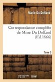 Correspondance Complète de Mme Du Deffand T. 3