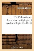 Traité d'Anatomie Descriptive: Ostéologie Et Syndesmologie
