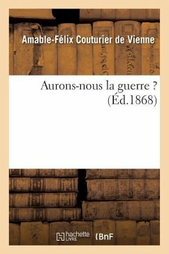 Aurons-Nous La Guerre ? - Couturier de Vienne, Amable-Félix