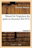 Manuel de l'Ingénieur Des Ponts Et Chaussées. Fascicule 2: Rédigé Conformément