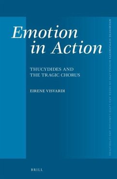 Emotion in Action: Thucydides and the Tragic Chorus - Visvardi, Eirene
