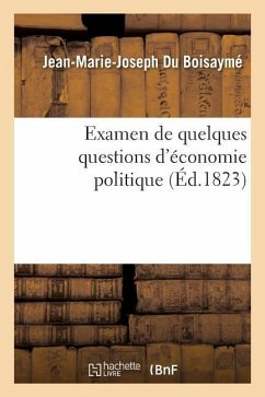 Examen de Quelques Questions d'Économie Politique - Du Boisaymé, Jean-Marie-Joseph-Aimé