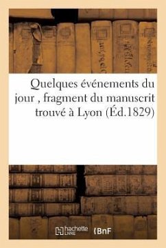 Quelques Événements Du Jour, Fragment Du Manuscrit Trouvé À Lyon - L'Hermite, B.