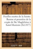Feuilles Mortes de la Sainte-Baume Et Poussière de la Crypte de Ste Magdeleine À St-Maximin (1877)