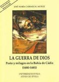 La guerra de Dios : peste y milagro en la Bahía de Cádiz (1680-1681)