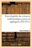 Encyclopédie Des Sciences Mathématiques Pures Et Appliquées. Tome II. Deuxième Volume