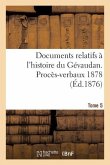 Documents Relatifs À l'Histoire Du Gévaudan. Procès-Verbaux 1878 T5