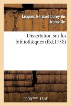 Dissertation Sur Les Bibliothèques - Durey de Noinville, Jacques Bernard