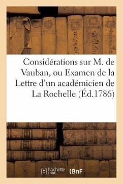 Considérations Sur M. de Vauban, Ou Examen de la Lettre d'Un Académicien de la Rochelle (Éd.1786): À MM. de l'Académie Française - Sans Auteur