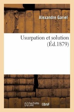 Usurpation Et Solution - Gariel, Alexandre