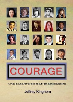 COURAGE A Play in One Act for and about High School Students - Kinghorn, Jeffrey