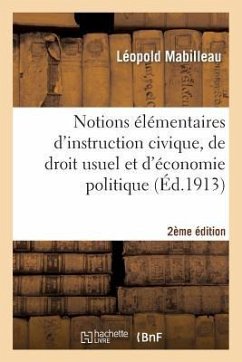 Notions Élémentaires d'Instruction Civique, de Droit Usuel Et d'Économie Politique 2e Édition - Mabilleau, Léopold; Delacourtie; Levasseur, Émile