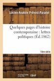 Quelques Pages d'Histoire Contemporaine: Lettres Politiques. 1e Série