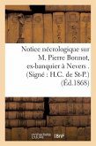 Notice Nécrologique Sur M. Pierre Bonnot, Ex-Banquier À Nevers . (Signé H.C. de St-P.)