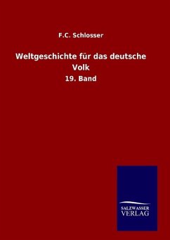 Weltgeschichte für das deutsche Volk - Schlosser, F. C.