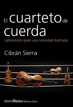 El cuarteto de cuerda : laboratorio para una sociedad ilustrada - Sierra Vázquez, Cibrán