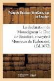 La Declaration de Monseigneur Le Duc de Beaufort, Envoyée À Messieurs de Parlement.