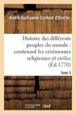 Histoire Des Différens Peuples Du Monde: Contenant Les Cérémonies Religieuses Et Civiles. Tome 3