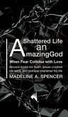 A Shattered Life An Amazing God